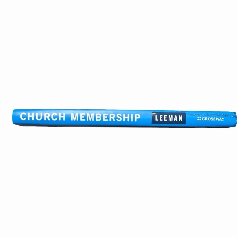 Church Membership: How the World Knows Who Represents Jesus (9marks)